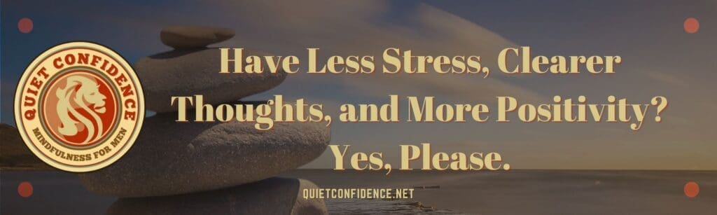 Have Less Stress Clearer Thoughts and More Positivity Banner | Have Less Stress, Clearer Thoughts, and More Positivity? Yes, Please.